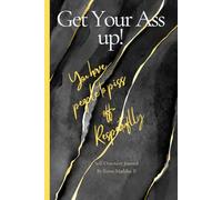Get Your Ass Up, you have people to piss off Respectfully: A Bold Mindset Journal to Turn Petty Energy Into Power Moves