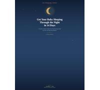 Get Your Baby Sleeping Through the Night in 14 Days: A Gentle, Evidence-Informed Sleep Training Guide for New and Expecting Mothers