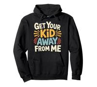 Get Your Kid Away from Me Sarcasmo Anti-Bambino - Felpa con Cappuccio