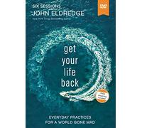 Get Your Life Back Video Study: Everyday Practices for a World Gone Mad
