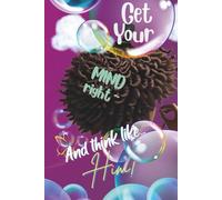 Get Your Mind Right… And Think Like Him!: A Guided Journal for Mental Renewal, Reflection, and Faith Alignment