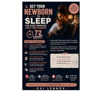 Get Your Newborn to Sleep for Sleep-Deprived First-Time Parents in 72 Hours: An Unfiltered Cheat Sheet to decode wake windows, master the bassinet ... stop the endless rocking in just 72 Hours.