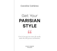 GET YOUR PARISIAN STYLE: Version française originale