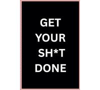 Get your Sh*t Done: Minimalistischer To-Do-Planer für Fokus, Struktur & Ergebnisse