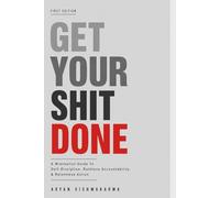 GET YOUR SHIT DONE: THE SHORTEST SELF-HELP BOOK YOU'LL EVER NEED