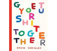 David Shrigley Get Your Shit Together (Tascabile) (PRESALE 22/05/2025)
