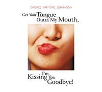 Get Your Tongue Outta My...