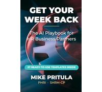 Get Your Week Back: The AI Playbook for HR Business Partners: 9