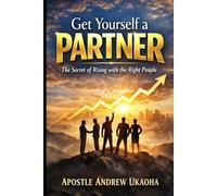 GET YOURSELF A PARTNER: The Secret of Rising with the Right People