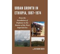Getahun Benti Urban Growth in Ethiopia, 1887-1974 (Tascabile)