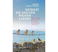 Getrost die Spatzen pfeifen lassen: Über das Leben, Viktor E. Frankl, die Schule, den Fußball und über Gott und die Welt