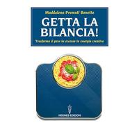 Getta la bilancia! Trasforma il peso in eccesso in energia creativa