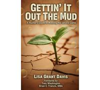 Gettin' It Out the Mud: A Hustler's Guide to Winning the Service Game