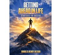 GETTING AHEAD IN LIFE: Strategies for Success