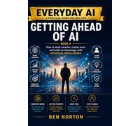 Getting Ahead of AI: How to Work Smarter, Create More and Build an Advantage with Artificial Intelligence