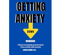 Getting Anxiety Down: Workbook