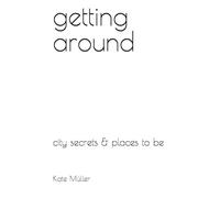 getting around: city secrets & places to be