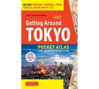 Getting Around Tokyo: Pocket Atlas and Transportation Guide [Lingua Inglese]