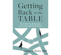 Getting Back to the Table: 5 Steps to Reviving Stalled Negotiations
