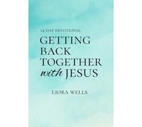 Getting Back Together With Jesus: A 14-Day Devotional