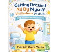 Getting Dressed All By Myself Vistiéndome yo solito: A Gentle Guide to Getting Dressed Independently - English + Espanol
