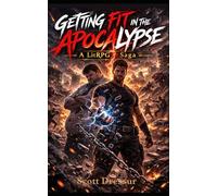 Getting Fit in the Apocalypse: A LitRPG Saga