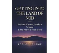 Getting into The Land of Nod: Ancient Wisdom, Modern Science and the Art of Better Sleep