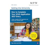Getting into University: How to Complete your UCAS Application 2027 Entry: Create a standout UCAS application and secure your university place