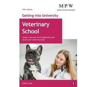 Getting into University: Veterinary School: Create a Standout UCAS Application and Secure Your University Place