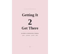 Getting It 2 Get There: An Undated Daily Planner and Manifesting Journal for Faith-Driven Goals