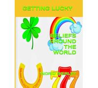 GETTING LUCKY: BELIEFS AROUND THE WORLD