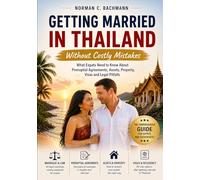 Getting Married in Thailand Without Costly Mistakes: What Expats Need to Know About Prenuptial Agreements, Assets, Property, Visas and Legal Pitfalls