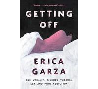 Erica Garza Getting Off (Tascabile) Memoir on Female Sexuality