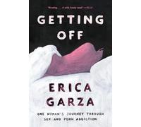 Erica Garza Getting Off (Tascabile) Memoir on Female Sexuality