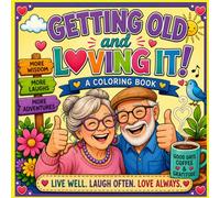 Getting old and loving it!: Adult coloring book