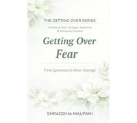 Getting Over Fear: From Ignorance to Inner Courage