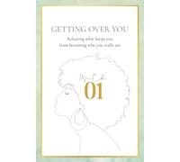 Getting Over You: Month One: Releasing what keeps you from becoming who you really are