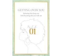 Getting Over You: Month One: Releasing what keeps you from becoming who you really are