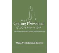 Getting P/her/sonal: A Self-Development Guide: A Self-Development Guide: A Self Development Guide