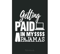 Getting Paid In Online Work From Home Fun Gift Notebook: Funny Notebook Gift - Lined Journal 6x9 inches - Funny Gifts For Co-workers, Friends and Family