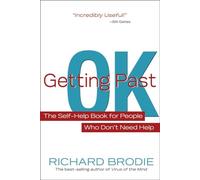 Getting Past OK: The Self-Help Book for People Who Don't Need Help