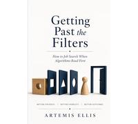 Getting Past the Filters: How to Job Search When Algorithms Read First