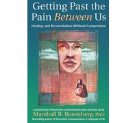 Getting Past the Pain Between Us: Healing and Reconciliation Without Compromise