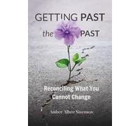 Getting Past Your Past: Reconciling What You Cannot Change