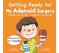 Getting Ready for My Adenoid Surgery (Made Just for TODDLERS): Adenoids Book for Kids - Preparation and Recovery