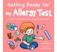 Getting Ready for My Allergy Test: A Skin Prick Test Book for Kids - Preparation and Recovery
