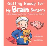Getting Ready for My Brain Surgery: A Brain Surgery Book for Kids - Preparation and Recovery