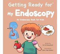 Getting Ready for My Endoscopy: An Endoscopy Book for Kids