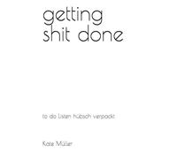getting shit done: to do Listen - hübsch verpackt