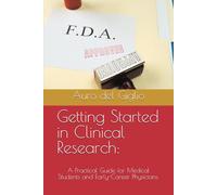Getting Started in Clinical Research:: A Practical Guide for Medical Students and Early-Career Physicians.